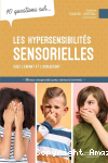 10 questions sur... les hypersensibilités sensorielles chez l'enfant et l'adolescent vignette